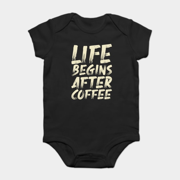 Life Begins After Coffee Baby Bodysuit by Urbanprint